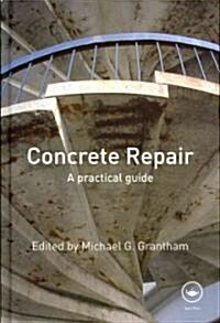 Concrete Repair : A Practical Guide (Hardcover)