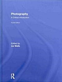 Photography: A Critical Introduction (Hardcover, 4th, Revised)