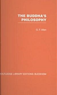 The Buddhas Philosophy : Selections from the Pali Canon and an Introductory Essay (Hardcover)