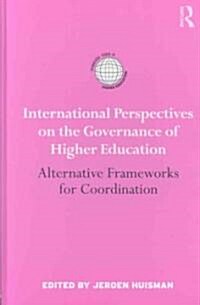 International Perspectives on the Governance of Higher Education : Alternative Frameworks for Coordination (Hardcover)