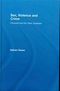 Sex, Violence and Crime : Foucault and the Man Question (Hardcover)