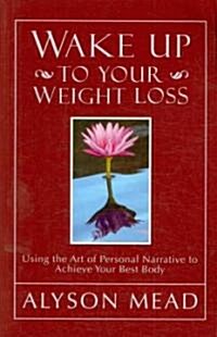 Wake Up to Your Weight Loss (Paperback)