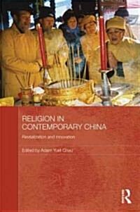 Religion in Contemporary China : Revitalization and Innovation (Hardcover)