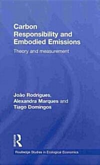 Carbon Responsibility and Embodied Emissions : Theory and Measurement (Hardcover)