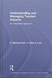 Understanding and Managing Tourism Impacts : An Integrated Approach (Hardcover)