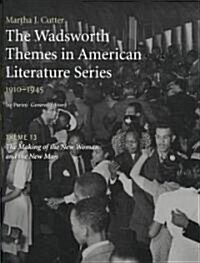 The Wadsworth Themes in American Literature Series, 1910-1945: Theme 13: The Making of the New Woman and the New Man (Paperback)