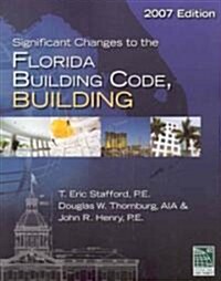 Significant Changes to the Florida Building Code, Building 2007 (Paperback)
