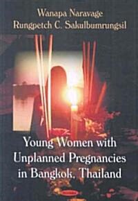 Young Women With Unplanned Pregnancies in Bangkok, Thailand (Paperback)