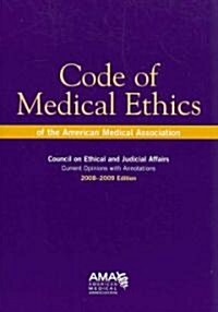 Code of Medical Ethics of the American Medical Association: Council on Ethical and Judicial Affairs: Current Opinions with Annotations                 (Paperback, 2008-2009)