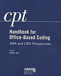 CPT Handbook for Office-Based Coding: AMA and CMS Perspectives (Paperback)