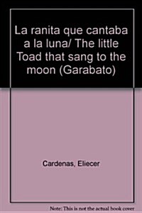 La ranita que cantaba a la luna/ The little Toad that sang to the moon (Paperback)