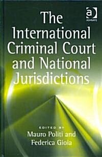The International Criminal Court and National Jurisdictions (Hardcover)