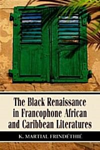 The Black Renaissance in Francophone African and Caribbean Literatures (Paperback)