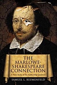 The Marlowe-Shakespeare Connection: A New Study of the Authorship Question (Paperback)