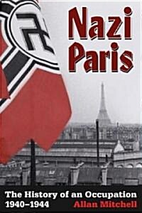 Nazi Paris : The History of an Occupation, 1940-1944 (Hardcover)
