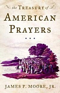 The Treasury of American Prayers (Hardcover)