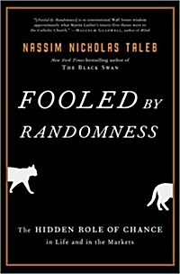 Fooled by Randomness: The Hidden Role of Chance in Life and in the Markets (Hardcover)