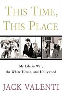 [중고] This Time, This Place: My Life in War, the White House, and Hollywood (Paperback)