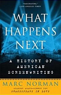 What Happens Next: A History of American Screenwriting (Paperback)