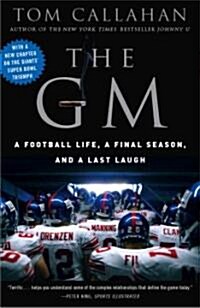The GM: A Football Life, a Final Season, and a Last Laugh (Paperback)