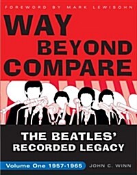 Way Beyond Compare: The Beatles Recorded Legacy, Volume One, 1957-1965 (Paperback)