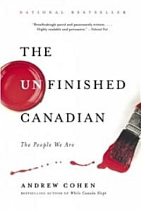 The Unfinished Canadian: The People We Are (Paperback)