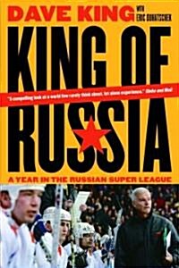 King of Russia: A Year in the Russian Super League (Paperback)