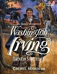 The Literary Adventures of Washington Irving: American Storyteller (Hardcover)