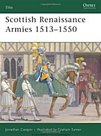 Scottish Renaissance Army 1513-1550 (Paperback)