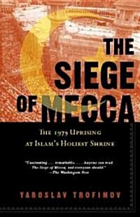 The Siege of Mecca: The 1979 Uprising at Islams Holiest Shrine (Paperback)