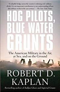 Hog Pilots, Blue Water Grunts: The American Military in the Air, at Sea, and on the Ground (Paperback)