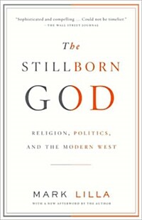 The Stillborn God: Religion, Politics, and the Modern West (Paperback)