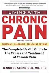 Living with Chronic Pain: The Complete Health Guide to the Causes and Treatment of Chronic Pain (Paperback, 2)
