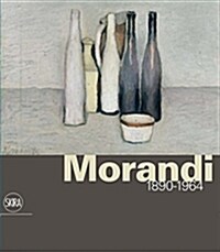 Giorgio Morandi: 1890-1964: Nothing Is More Abstract Than Reality (Hardcover)