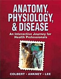 [중고] Anatomy, Physiology, & Disease (Paperback, DVD-ROM, 1st)