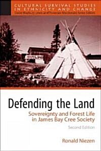 Defending the Land: Sovereignty and Forest Life in James Bay Cree Society (Paperback, 2)