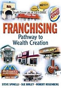 Franchising: Pathway to Wealth Creation (Paperback) (Paperback)