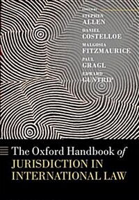 The Oxford handbook of jurisdiction in international law / First edition