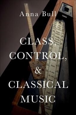 Class, Control, and Classical Music C (Hardcover)