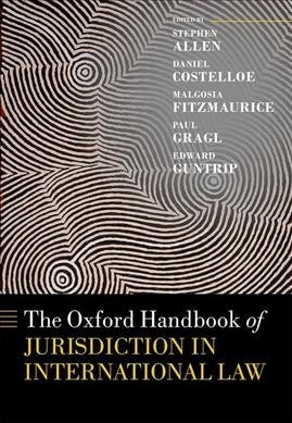 The Oxford Handbook of Jurisdiction in International Law (Hardcover)