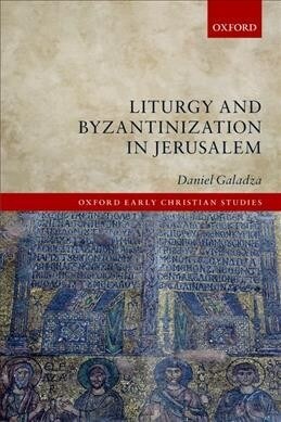 Liturgy and Byzantinization in Jerusalem (Paperback)