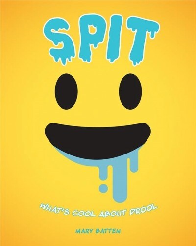 Spit: Whats Cool about Drool (Hardcover)