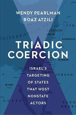 Triadic Coercion: Israels Targeting of States That Host Nonstate Actors (Paperback)