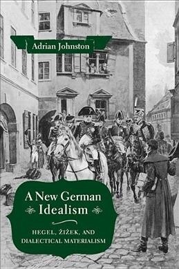 A New German Idealism: Hegel, Zizek, and Dialectical Materialism (Paperback)