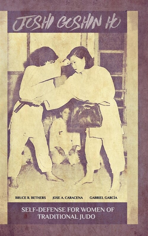 Joshi Goshin Ho, Self-Defense for Women of Traditional Judo (Hardcover)