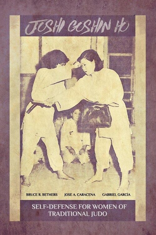 Joshi Goshin Ho, Self-Defense for Women of Traditional Judo (Paperback)