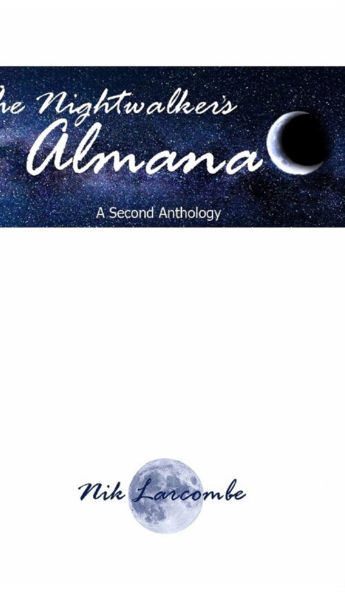 The Nightwalkers Almanac: A Second Anthology (Hardcover)