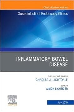 Inflammatory Bowel Disease, an Issue of Gastrointestinal Endoscopy Clinics: Volume 29-3 (Hardcover)