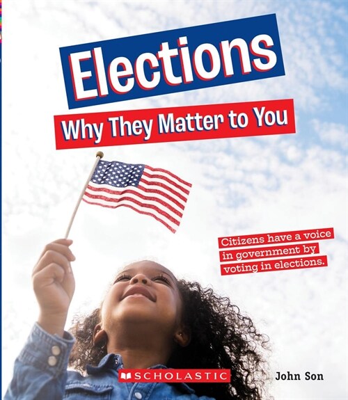 Elections: Why They Matter to You (a True Book: Why It Matters) (Library Binding, Library)