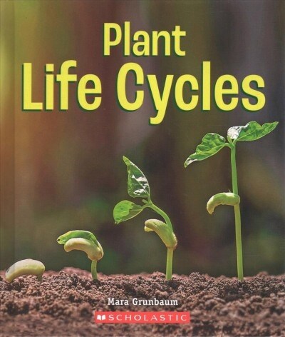 Plant Life Cycles (a True Book: Incredible Plants!) (Library Binding)